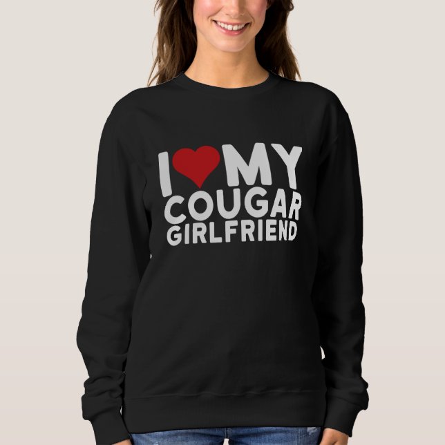 Sweatshirt I Love My Cougar Girlfriend I Heart My Cougar Girl (Devant)