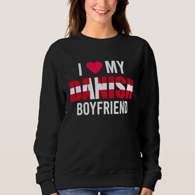 Sweatshirt I Love My Danish Boyfriend Valentines Day (Devant)