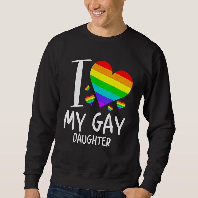 Sweatshirt I Love My Gay Daughter LGBT Month Family Proud (Devant)