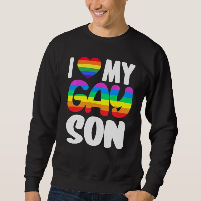 Sweatshirt I Love My Gay Son Pride LGBT Rainbow Family Suppor (Devant)