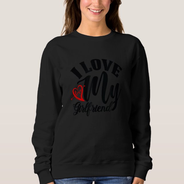 Sweatshirt I Love My Girl Friend Red Heart Arrow Funny Romant (Devant)