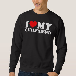 Sweatshirt I Love My Girlfriend for Men and Boy