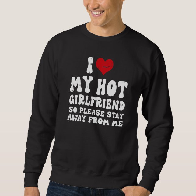 Sweatshirt I Love My Girlfriend I Love My Hot Girlfriend So S (Devant)