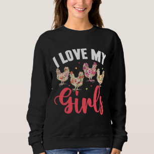 Sweatshirt I Love My Girls Floral Chicken