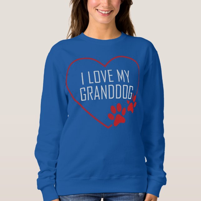 Sweatshirt I love my Granddog Funny Dog Lover Granddad (Devant)