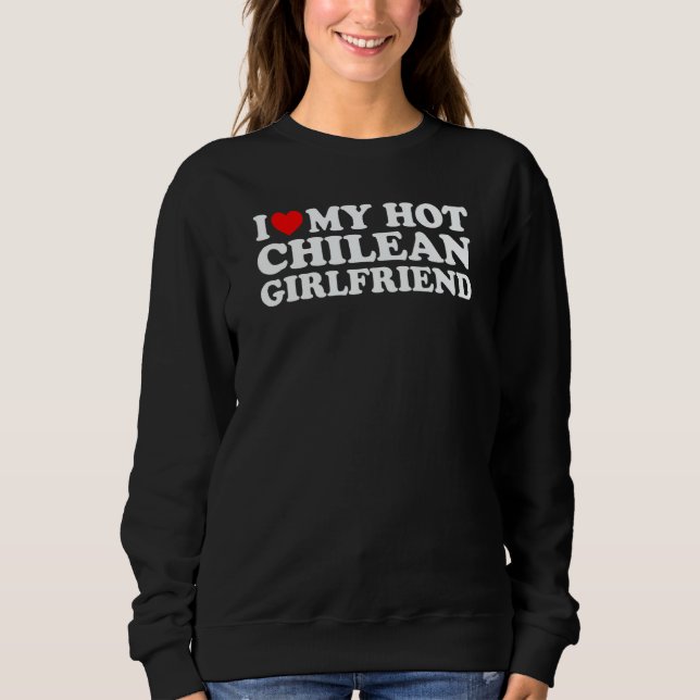 Sweatshirt I Love My Hot Chilean Girlfriend 2 (Devant)