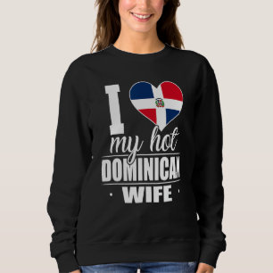 Sweatshirt I Love My Hot Dominicaine Femme Chemise République