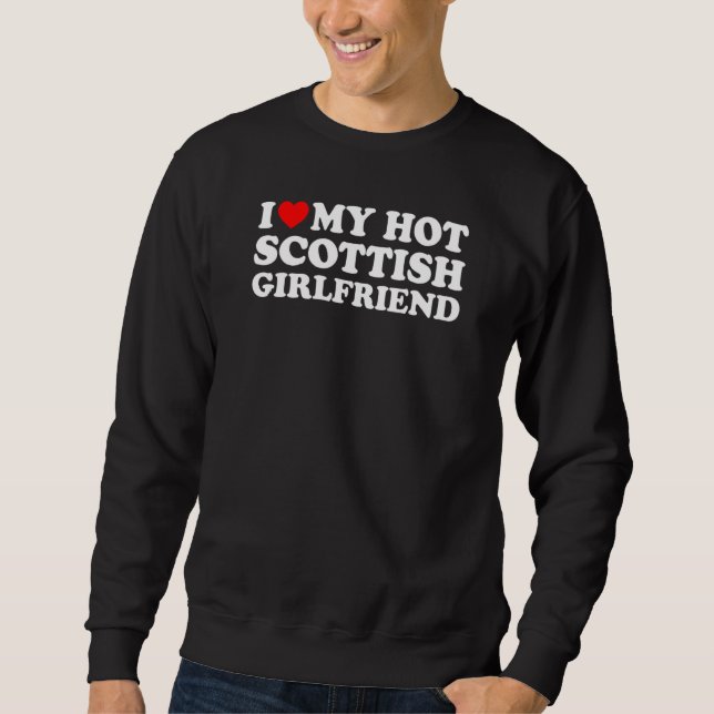 Sweatshirt I Love My Hot Scottish Girlfriend (Devant)