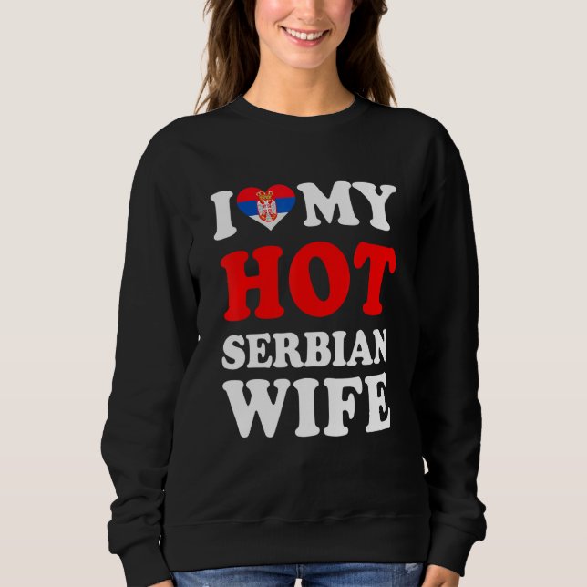 Sweatshirt I love My Hot Serbian Wife Funny Husband Gift (Devant)
