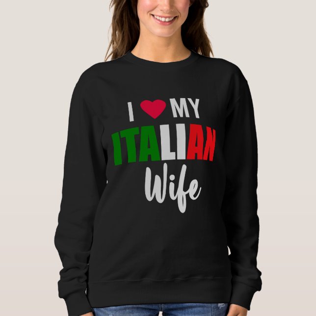 Sweatshirt I Love My Italian Wife Valentines Day (Devant)