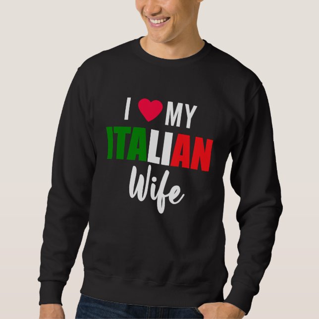 Sweatshirt I Love My Italian Wife Valentines Day (Devant)