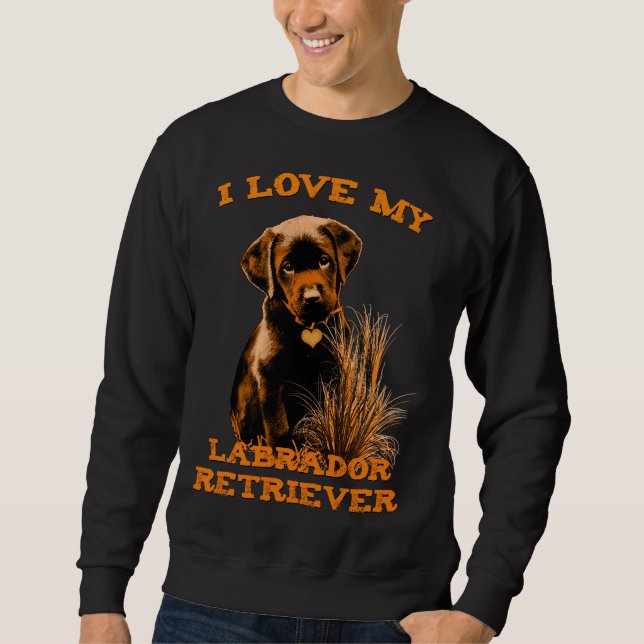 Sweatshirt I Love My Labrador Retriever (Devant)
