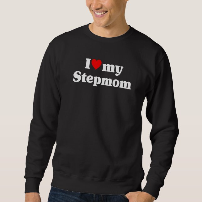 Sweatshirt I Love My Stepmom Mother's Day Mommy Stepmother Mo (Devant)