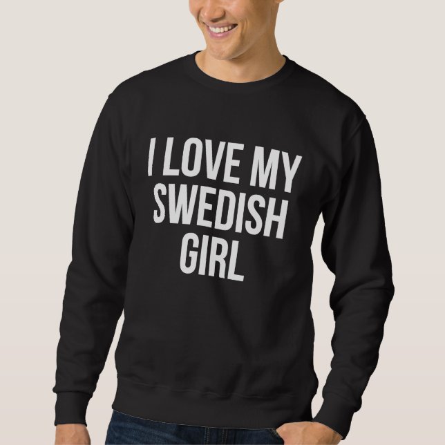 Sweatshirt I Love My Swedish Girl (Devant)