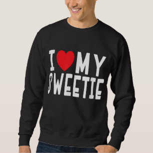Sweatshirt I Love My Sweetie - Relation Celebration Cadeau