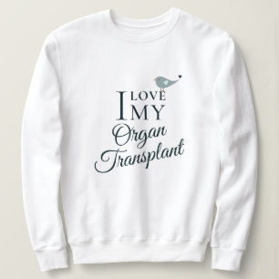 Sweatshirt I Love My Transplant Organ Destinataire Blanc
