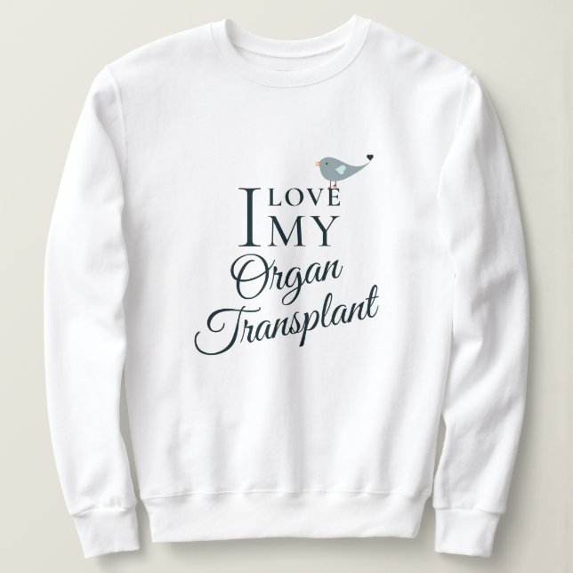 Sweatshirt I Love My Transplant Organ Destinataire Blanc (Design devant)