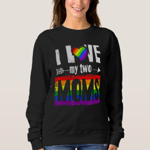 Sweatshirt I Love My Two Moms Lesbian Lgbt Pride