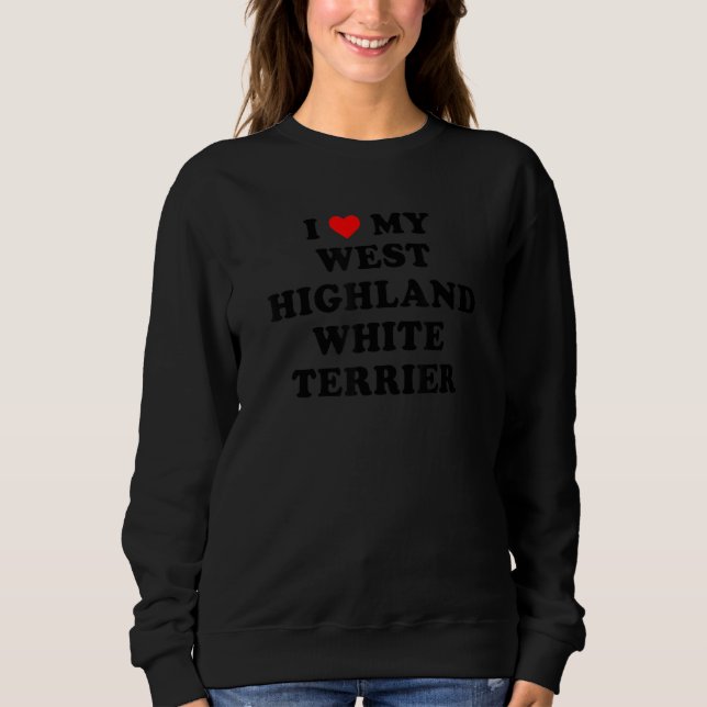 Sweatshirt I Love My West Highland White Terrier Dog retro de (Devant)