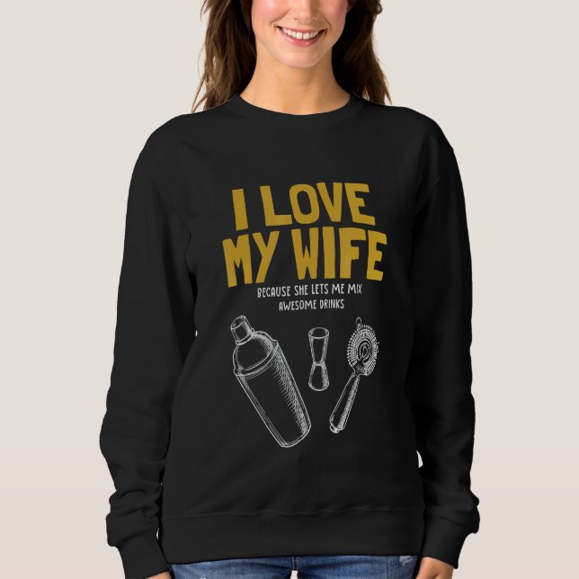 Sweatshirt I Love My Wife Bartender Mixologist Bartender (Devant)