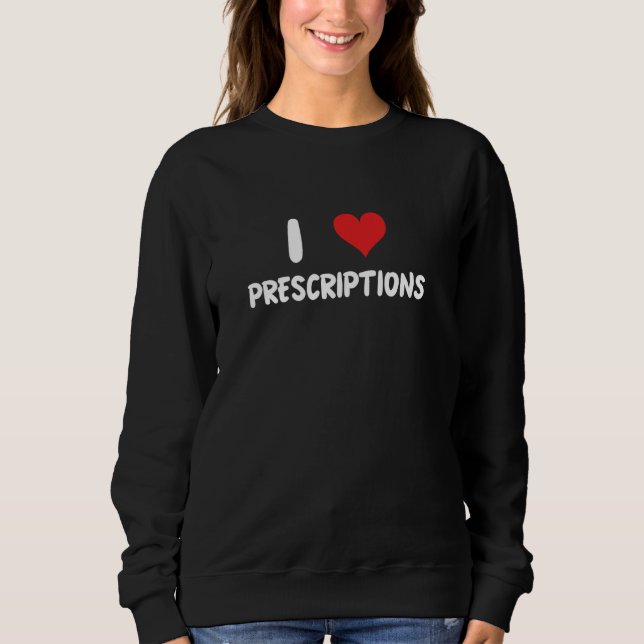 Sweatshirt I Love Prescriptions Heart Pharmacy Doc (Devant)