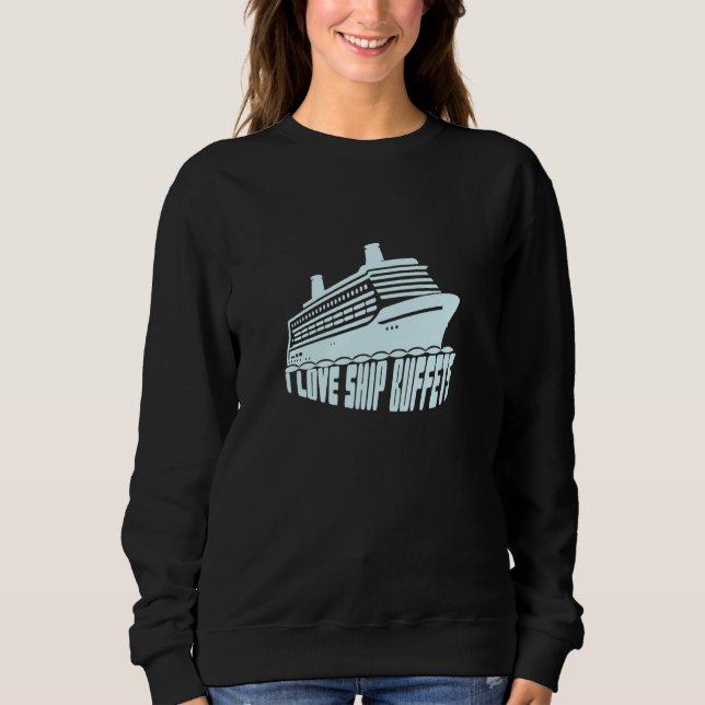 Sweatshirt I Love Ship Buffets Cruise Buffet Croisière Retro  (Devant)