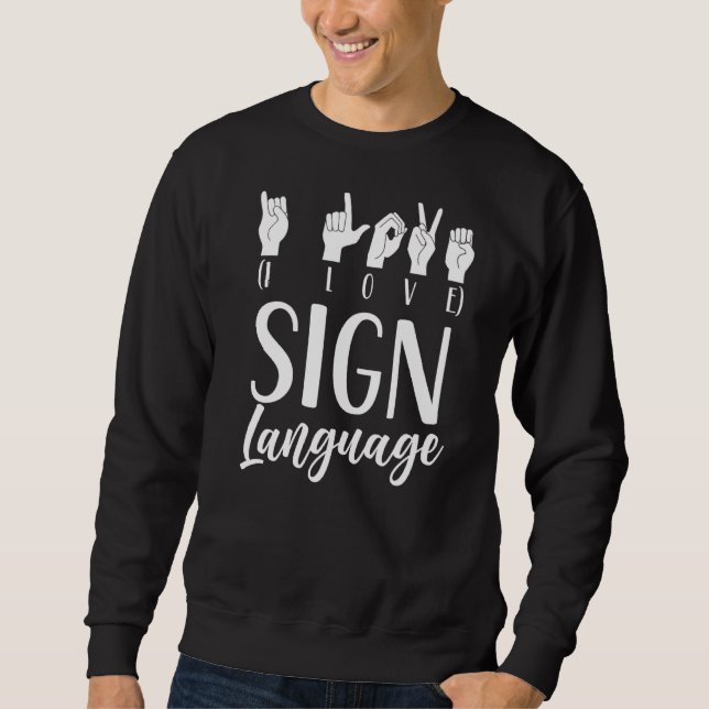 Sweatshirt I Love Sign Language Gesture Apprendre Sensibilisa (Devant)