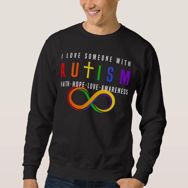 Sweatshirt I Love Someone With Autism Faith Hope Love Awarene (Devant)