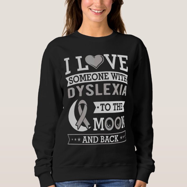 Sweatshirt I Love Someone With Dyslexia To The Moon And Back  (Devant)
