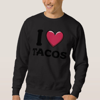 Sweatshirt I Love Tacos Foodie Taco 1