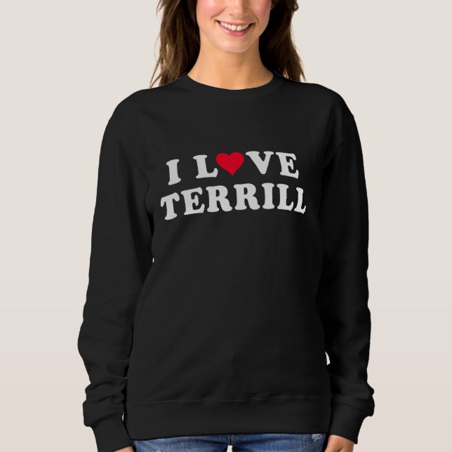 Sweatshirt I Love Terrill Matching Girlfriend & Boyfriend Ter (Devant)