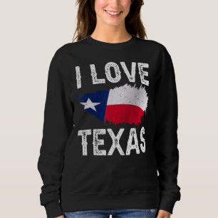 Sweatshirt I Love Texas Sayings Pride Texan Patriotic