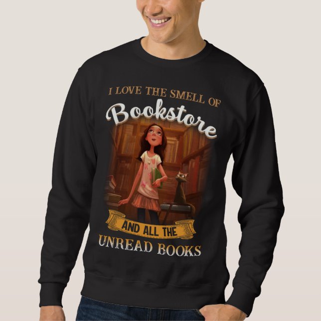 Sweatshirt I love the smell of bookstore and all the unread b (Devant)