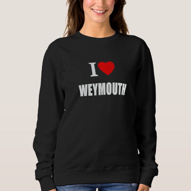 Sweatshirt I Love Weymouth Souvenir Memory Born and Bred (Devant)