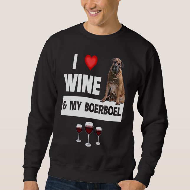 Sweatshirt I Love Wine and My Boerboel Hunting Dog Mom Dad Dr (Devant)