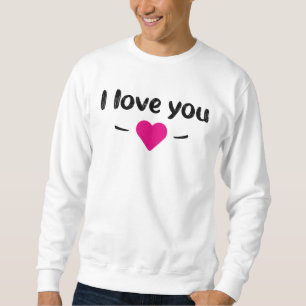 Sweatshirt I love you