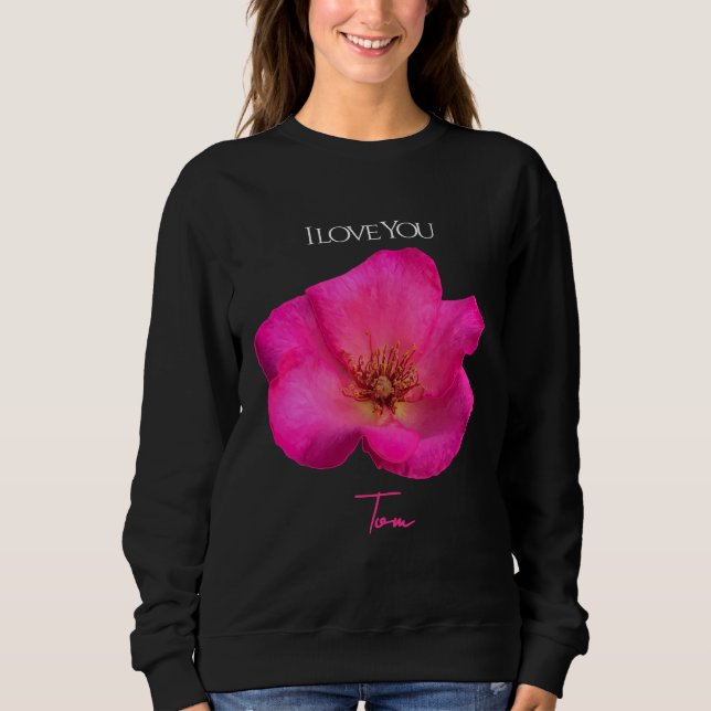 Sweatshirt I Love You - Rose -Valentines Personalized   (Devant)