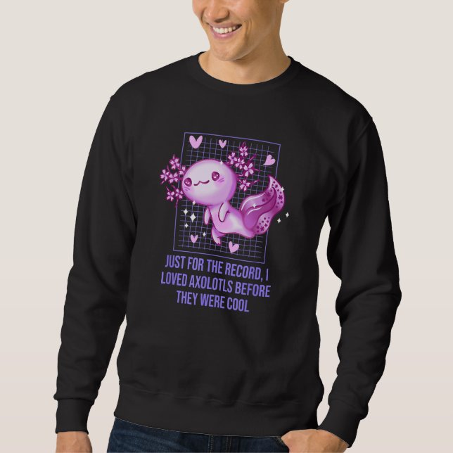 Sweatshirt I Loved Axolotl Before They Were Cool  Salamander  (Devant)