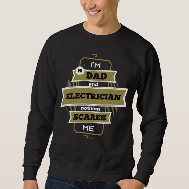 Sweatshirt I m A Dad And Electrician Nothing Scares Me Wire E (Devant)