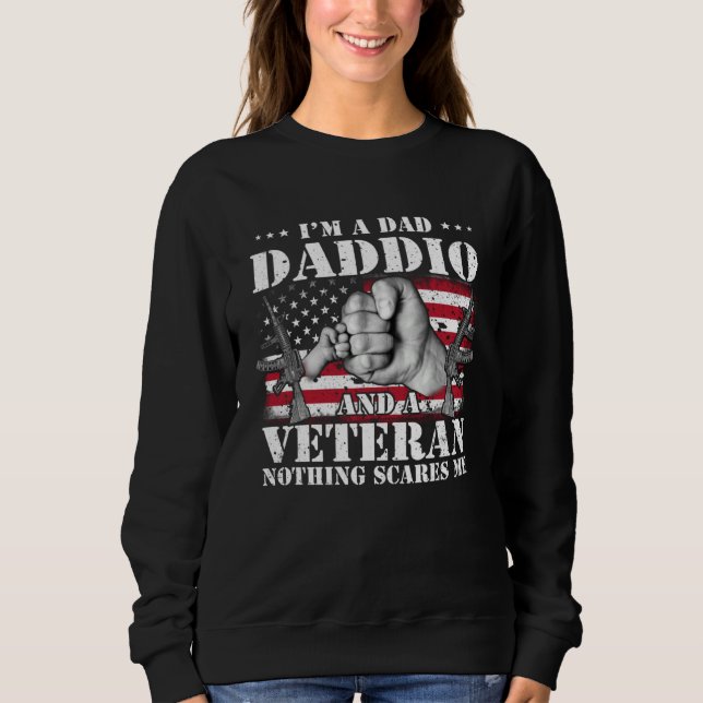 Sweatshirt I m A Dad Daddio And A Veteran Nothing Scares Me F (Devant)