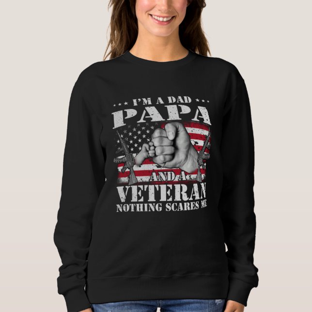 Sweatshirt I m A Dad Papa And A Veteran Nothing Scares Me Fla (Devant)