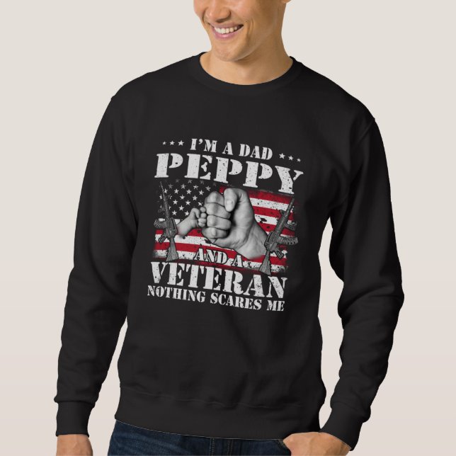 Sweatshirt I m A Dad Peppy And A Veteran Nothing Scares Me Fl (Devant)