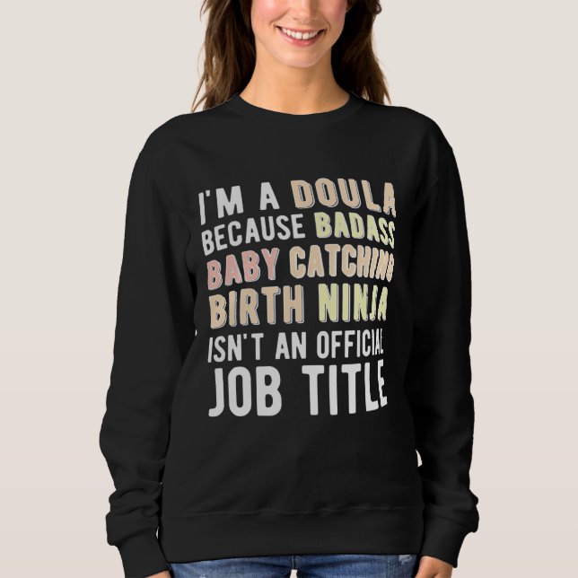 Sweatshirt I m A Doula Birth Doula Postpartum Doula Doulas (Devant)