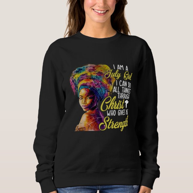 Sweatshirt I m A July Girl I Can Do All Things Through Christ (Devant)