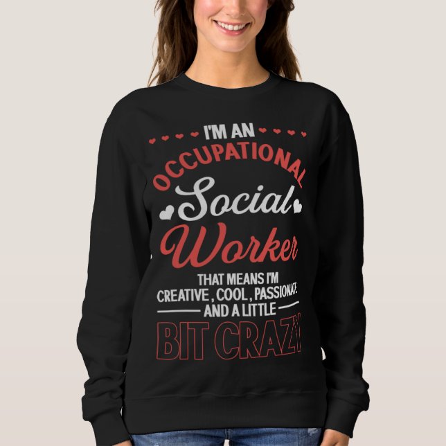 Sweatshirt I m An Occupational Social Worker Creative Cool Pa (Devant)