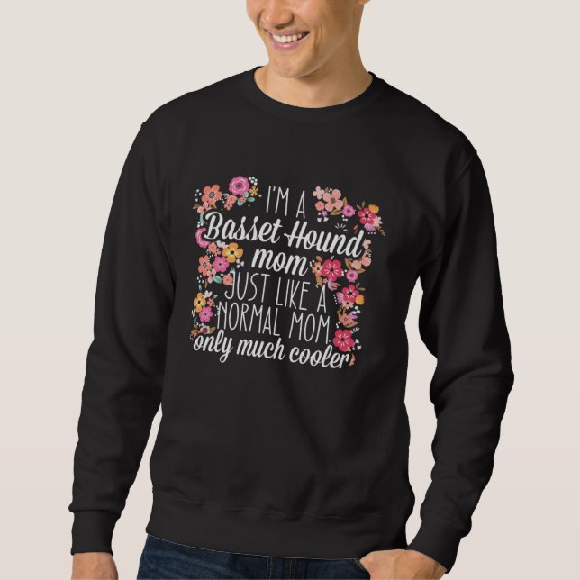 Sweatshirt I m Basset Hound mom like a normal (Devant)