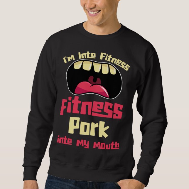 Sweatshirt I m Into Fitness Fitness Pork Into My Mouth (Devant)