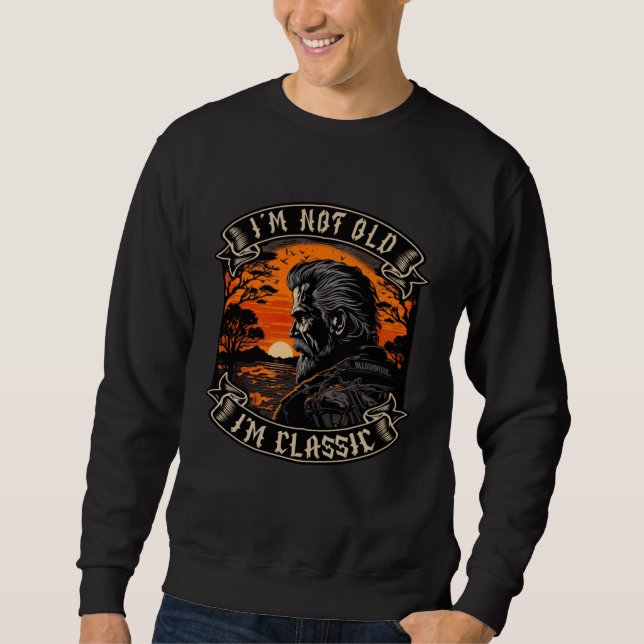 Sweatshirt I M Not Old I M Classic Motorcycle Old Man Biker   (Devant)