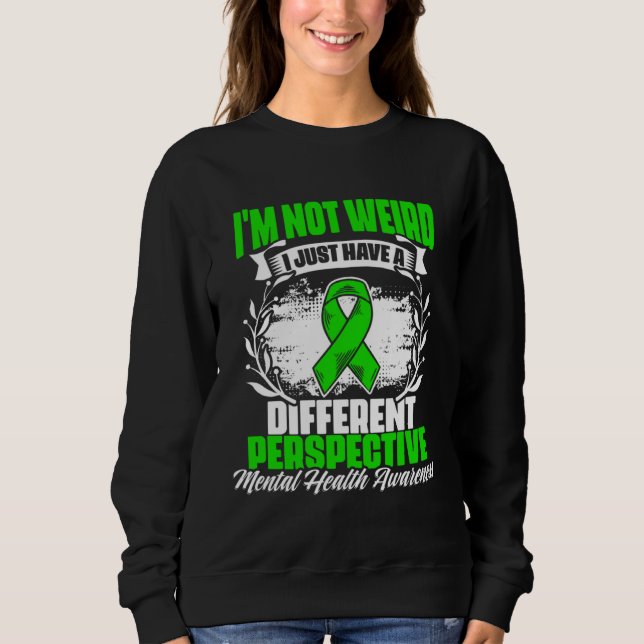 Sweatshirt I m Not Weird Mental Illness Support Mental Health (Devant)