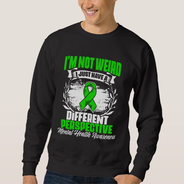 Sweatshirt I m Not Weird Mental Illness Support Mental Health (Devant)